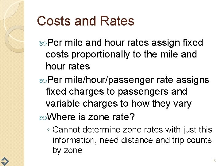 Costs and Rates Per mile and hour rates assign fixed costs proportionally to the