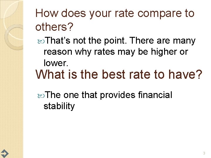 How does your rate compare to others? That’s not the point. There are many