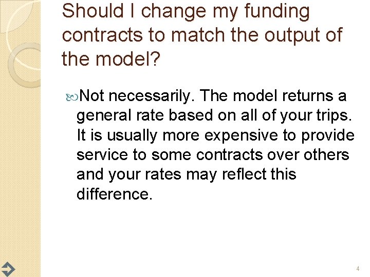 Should I change my funding contracts to match the output of the model? Not