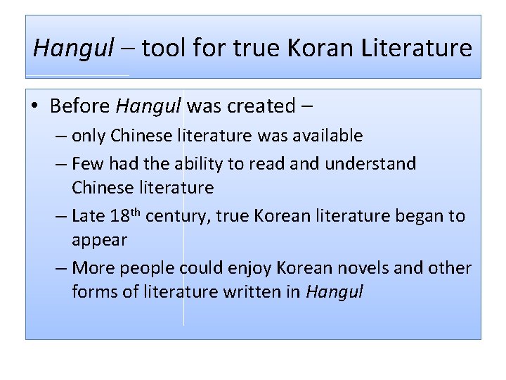 Hangul – tool for true Koran Literature • Before Hangul was created – –