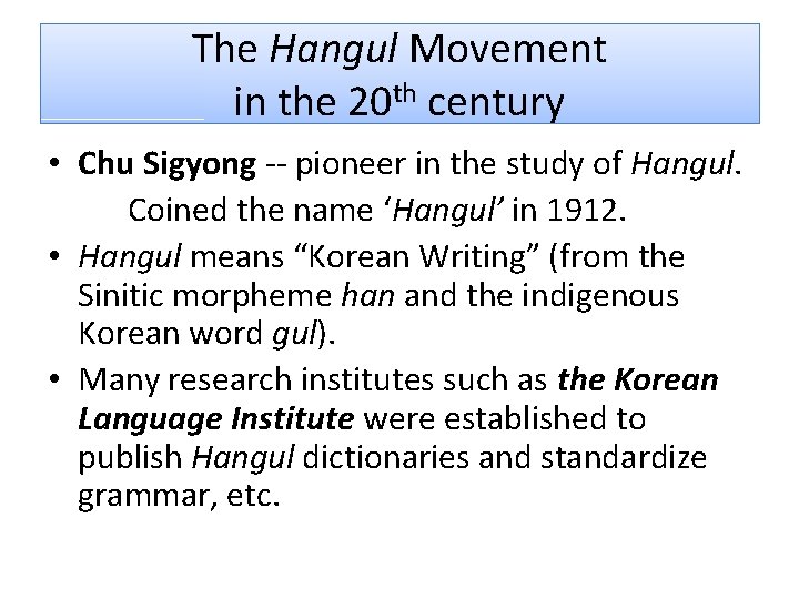 The Hangul Movement in the 20 th century • Chu Sigyong -- pioneer in