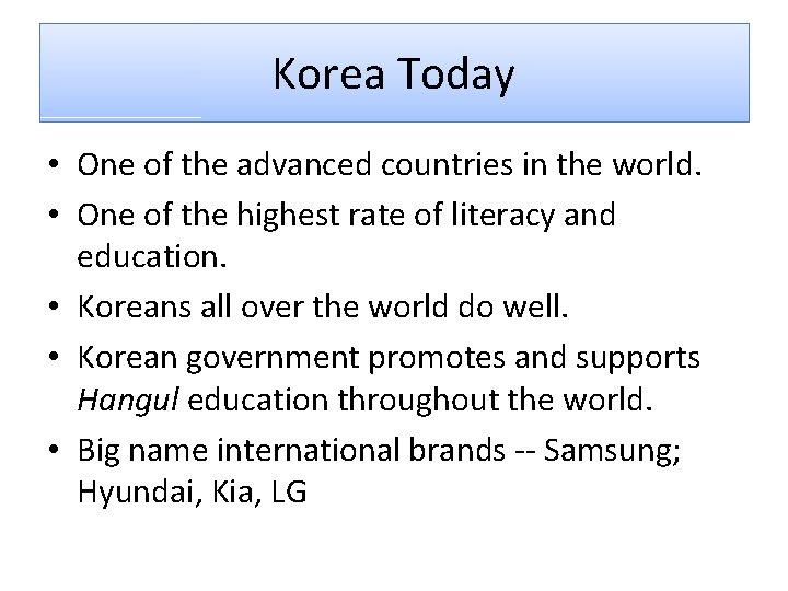 Korea Today • One of the advanced countries in the world. • One of