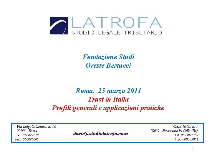 Fondazione Studi Oreste Bertucci Roma, 25 marzo 2011 Trust in Italia Profili generali e