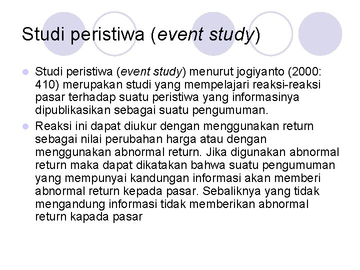 Studi peristiwa (event study) menurut jogiyanto (2000: 410) merupakan studi yang mempelajari reaksi-reaksi pasar