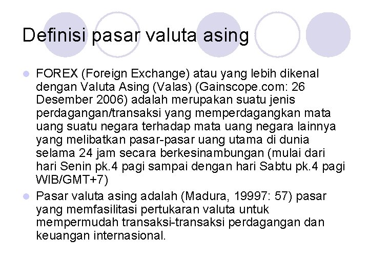 Definisi pasar valuta asing FOREX (Foreign Exchange) atau yang lebih dikenal dengan Valuta Asing