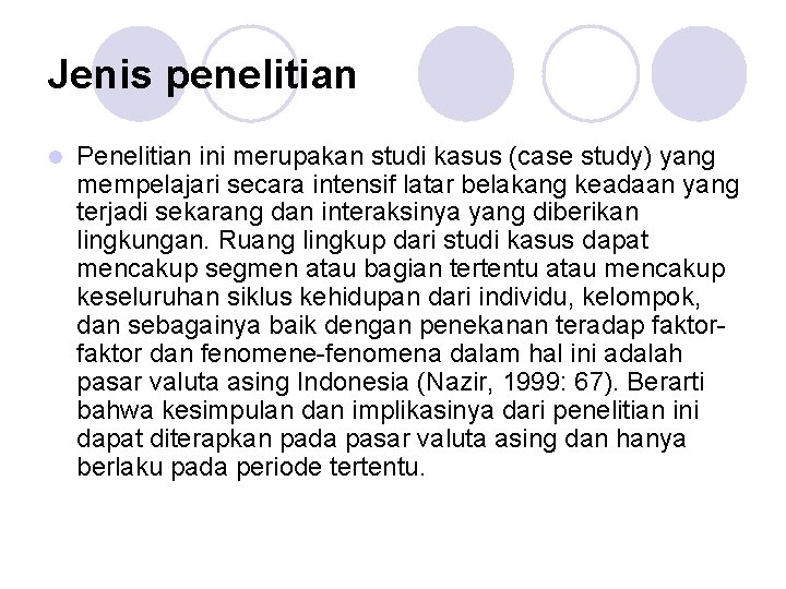 Jenis penelitian l Penelitian ini merupakan studi kasus (case study) yang mempelajari secara intensif