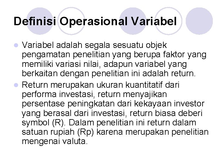 Definisi Operasional Variabel adalah segala sesuatu objek pengamatan penelitian yang berupa faktor yang memiliki