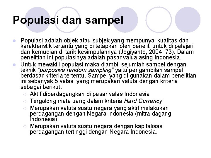 Populasi dan sampel Populasi adalah objek atau subjek yang mempunyai kualitas dan karakteristik tertentu