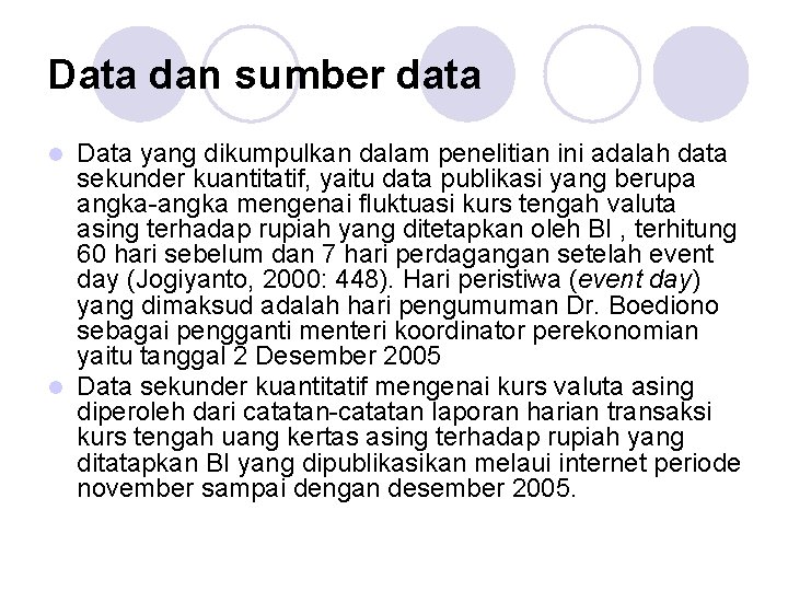 Data dan sumber data Data yang dikumpulkan dalam penelitian ini adalah data sekunder kuantitatif,