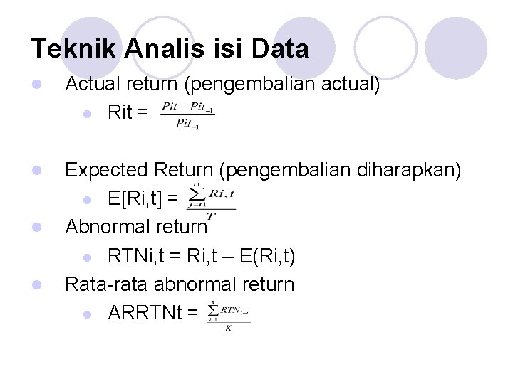 Teknik Analis isi Data l Actual return (pengembalian actual) l Rit = l Expected
