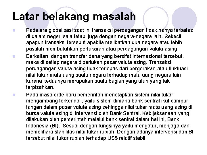 Latar belakang masalah l l l Pada era globalisasi saat ini transaksi perdagangan tidak