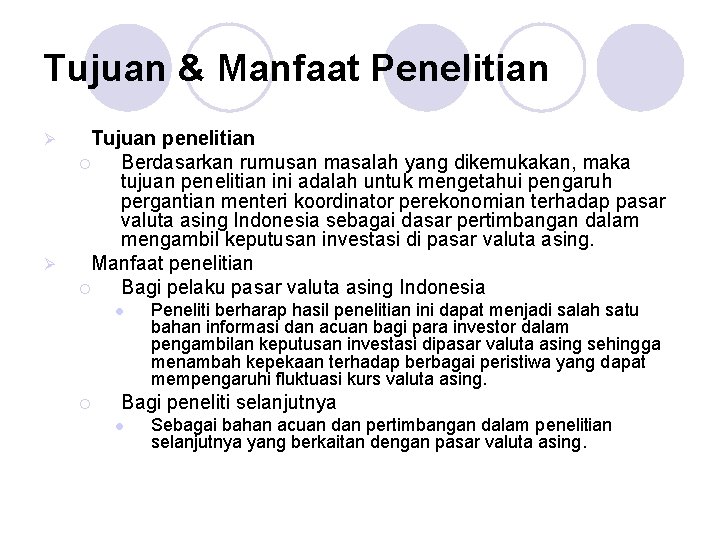 Tujuan & Manfaat Penelitian Ø Ø Tujuan penelitian ¡ Berdasarkan rumusan masalah yang dikemukakan,