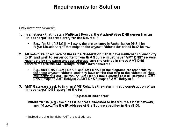 Requirements for Solution Only three requirements: 1. In a network that hosts a Multicast