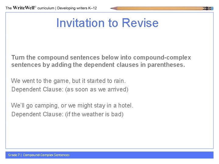 Invitation to Revise Turn the compound sentences below into compound-complex sentences by adding the