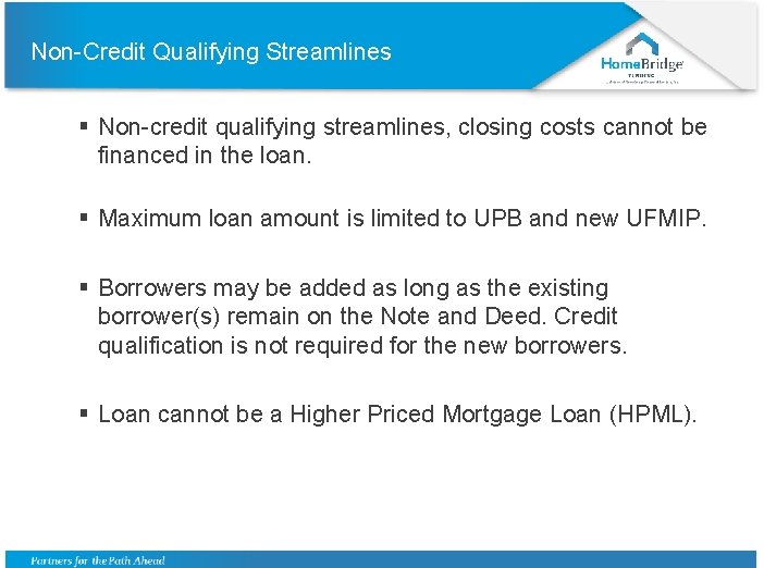 Non-Credit Qualifying Streamlines § Non-credit qualifying streamlines, closing costs cannot be financed in the