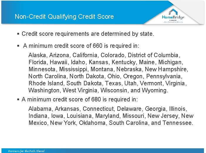 Non-Credit Qualifying Credit Score § Credit score requirements are determined by state. § A