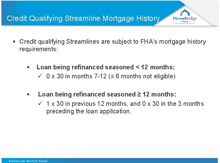 Credit Qualifying Streamline Mortgage History § Credit qualifying Streamlines are subject to FHA’s mortgage