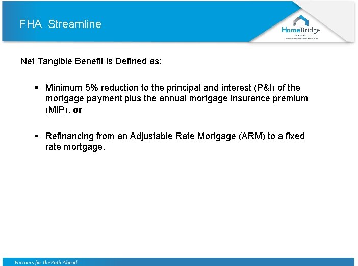 FHA Streamline Net Tangible Benefit is Defined as: § Minimum 5% reduction to the