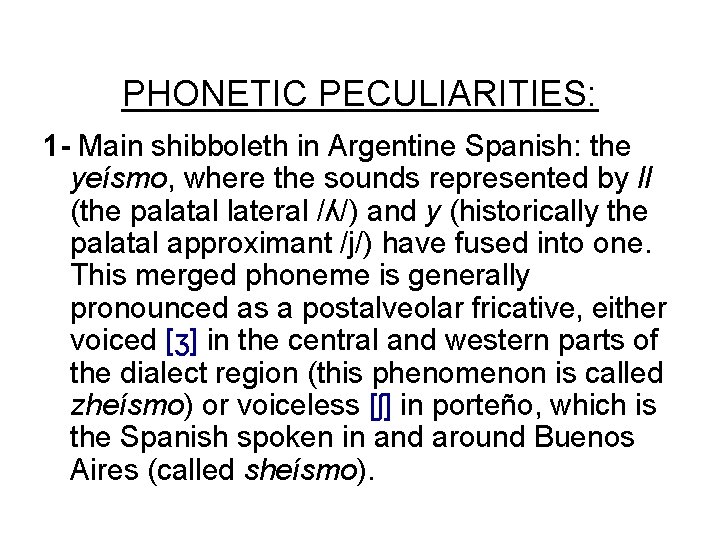 PHONETIC PECULIARITIES: 1 - Main shibboleth in Argentine Spanish: the yeísmo, where the sounds
