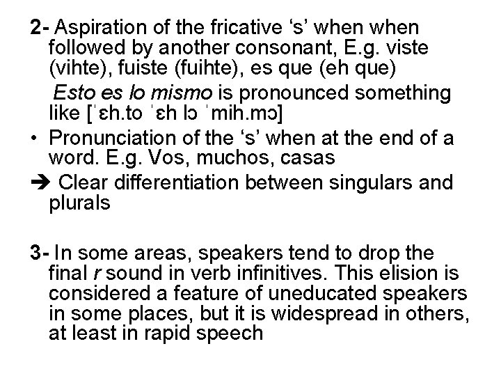 2 - Aspiration of the fricative ‘s’ when followed by another consonant, E. g.