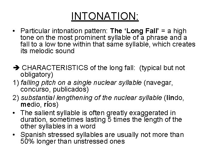 INTONATION: • Particular intonation pattern: The ‘Long Fall’ = a high tone on the