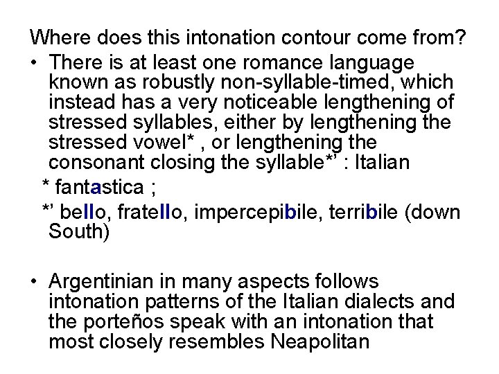 Where does this intonation contour come from? • There is at least one romance