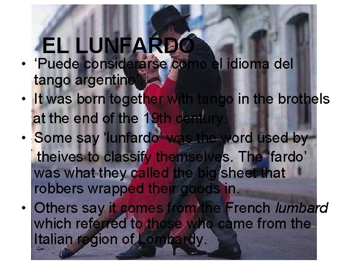 EL LUNFARDO • ‘Puede considerarse como el idioma del tango argentino’. • It was