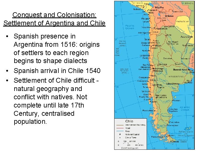 Conquest and Colonisation: Settlement of Argentina and Chile • Spanish presence in Argentina from