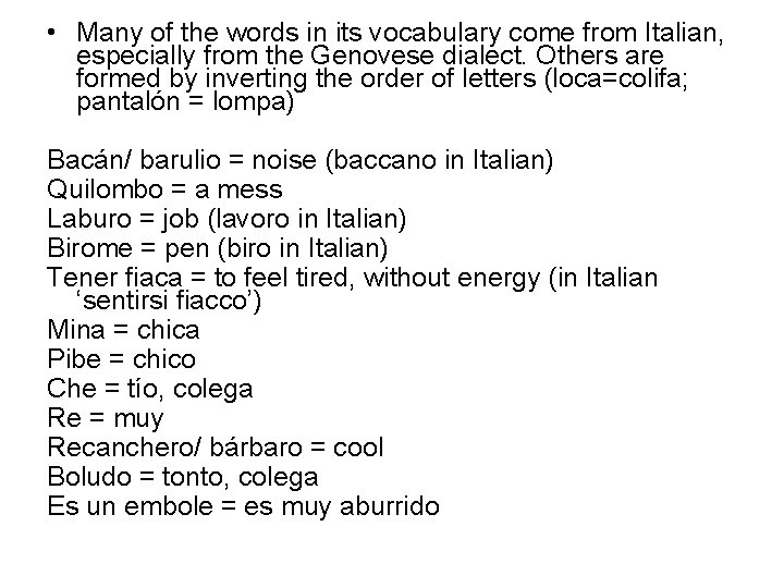  • Many of the words in its vocabulary come from Italian, especially from