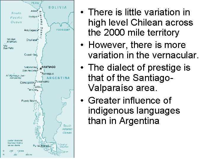  • There is little variation in high level Chilean across the 2000 mile
