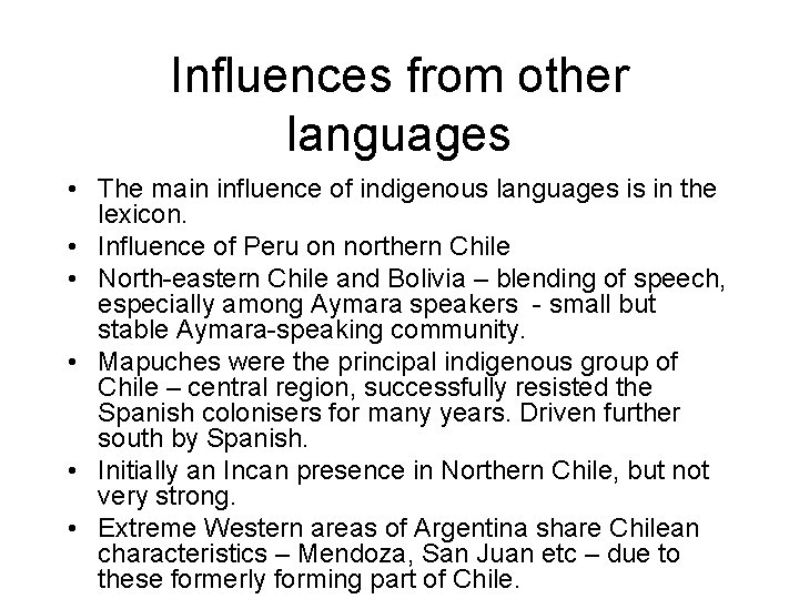 Influences from other languages • The main influence of indigenous languages is in the