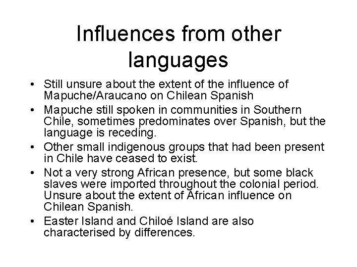 Influences from other languages • Still unsure about the extent of the influence of