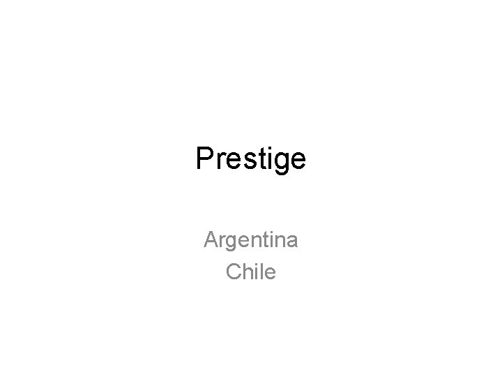 Prestige Argentina Chile 