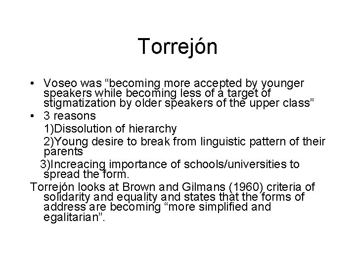 Torrejón • Voseo was “becoming more accepted by younger speakers while becoming less of