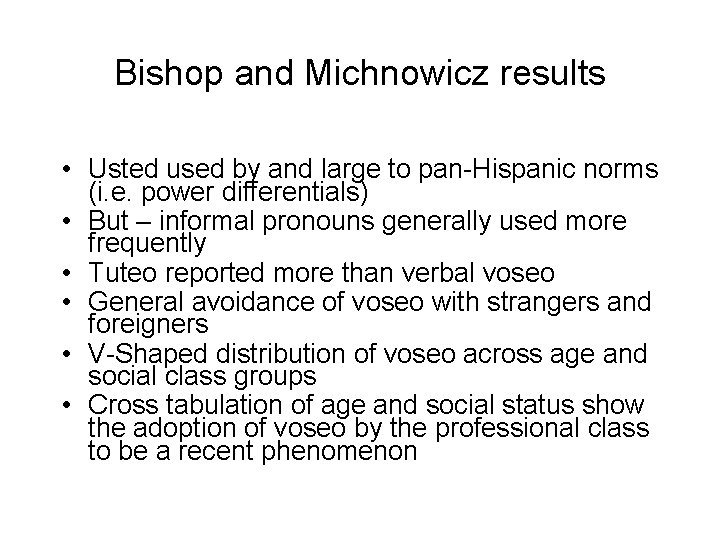 Bishop and Michnowicz results • Usted used by and large to pan-Hispanic norms (i.