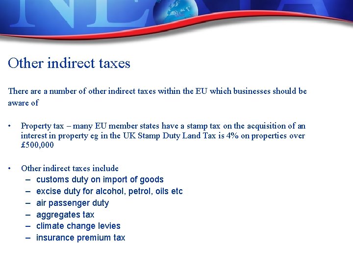 Other indirect taxes There a number of other indirect taxes within the EU which Other indirect taxes There a number of other indirect taxes within the EU which