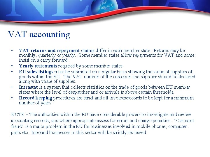 VAT accounting • • • VAT returns and repayment claims differ in each member VAT accounting • • • VAT returns and repayment claims differ in each member