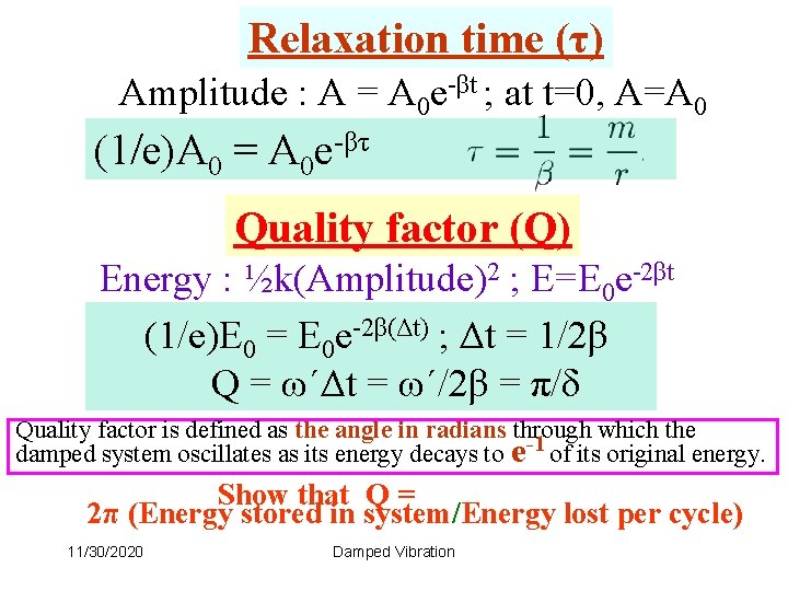 Relaxation time (τ) Amplitude : A = A 0 e-βt ; at t=0, A=A