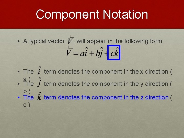 Component Notation • A typical vector, • The a) • The b) • The