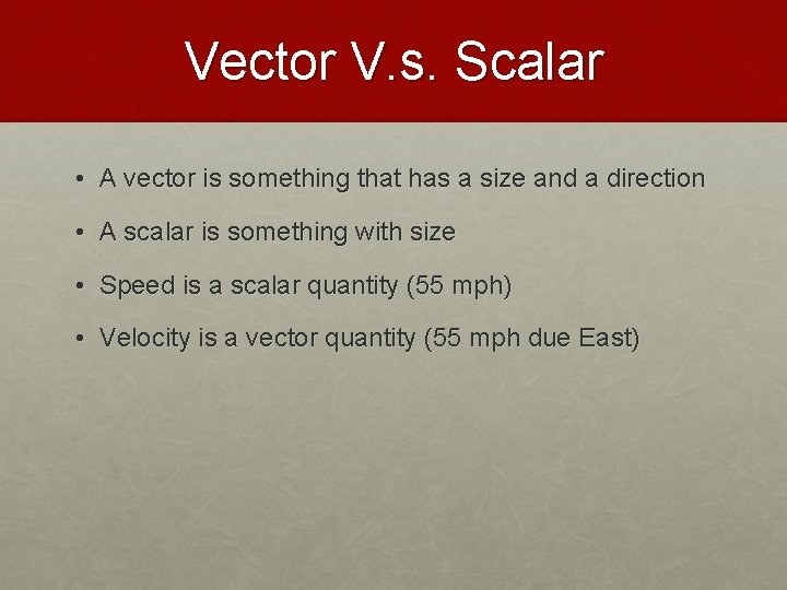 Vector V. s. Scalar • A vector is something that has a size and