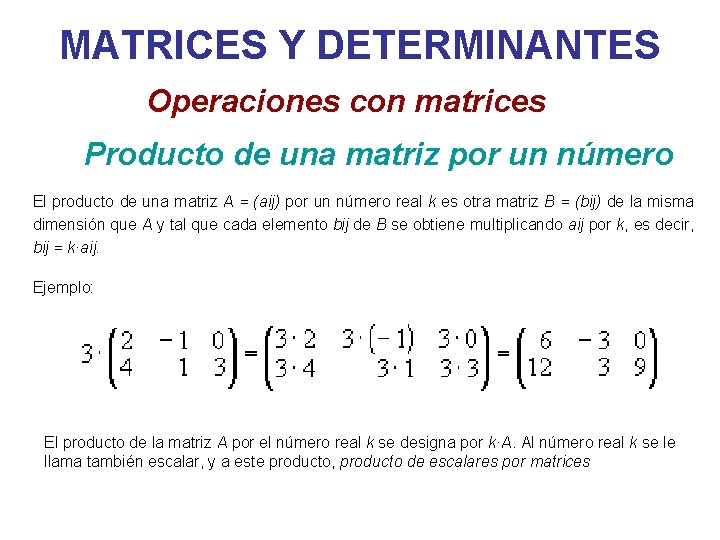 MATRICES Y DETERMINANTES Operaciones con matrices Producto de una matriz por un número El