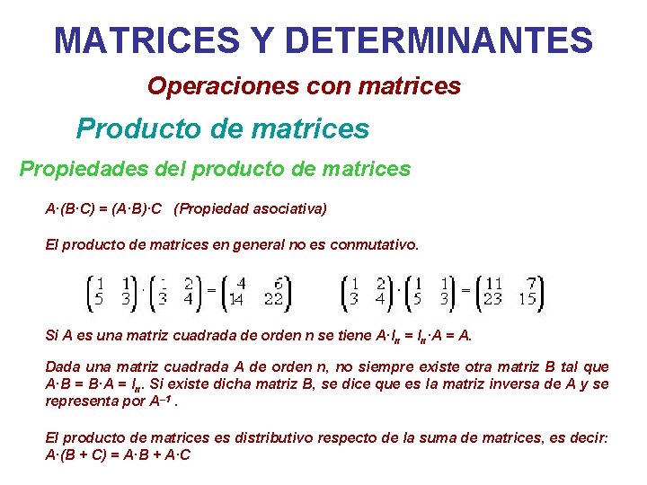 MATRICES Y DETERMINANTES Operaciones con matrices Producto de matrices Propiedades del producto de matrices
