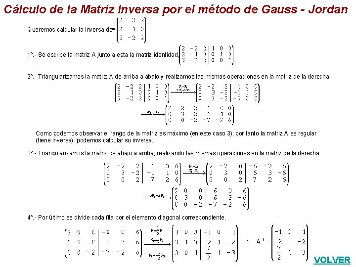 Cálculo de la Matriz Inversa por el método de Gauss - Jordan Queremos calcular