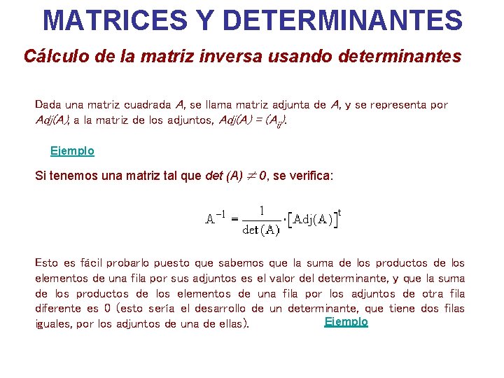 MATRICES Y DETERMINANTES Cálculo de la matriz inversa usando determinantes Dada una matriz cuadrada