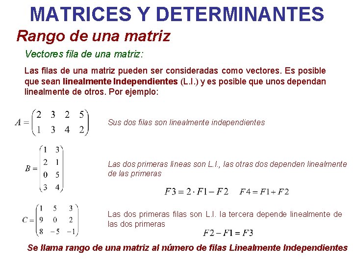 MATRICES Y DETERMINANTES Rango de una matriz Vectores fila de una matriz: Las filas