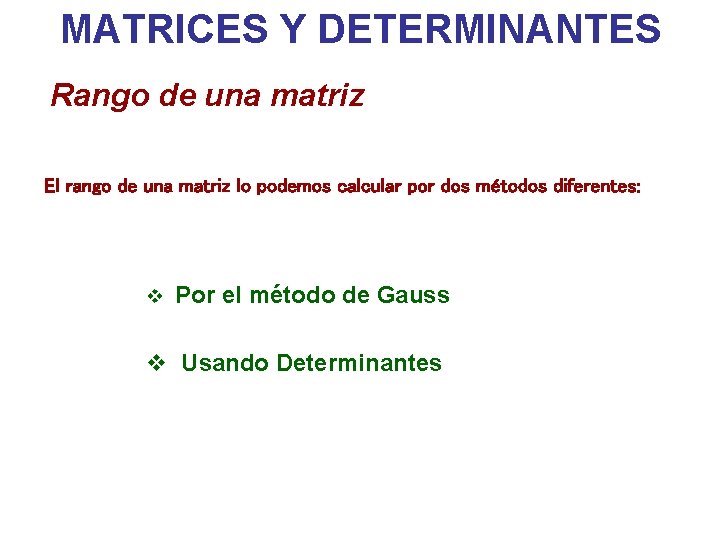 MATRICES Y DETERMINANTES Rango de una matriz El rango de una matriz lo podemos