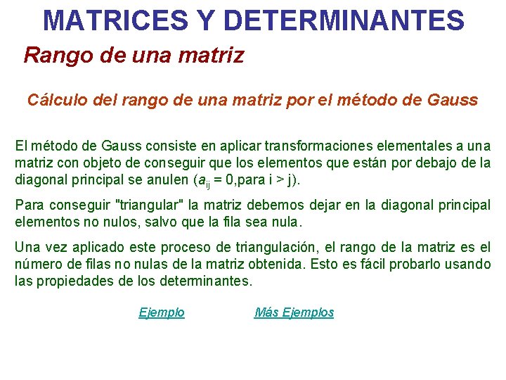 MATRICES Y DETERMINANTES Rango de una matriz Cálculo del rango de una matriz por