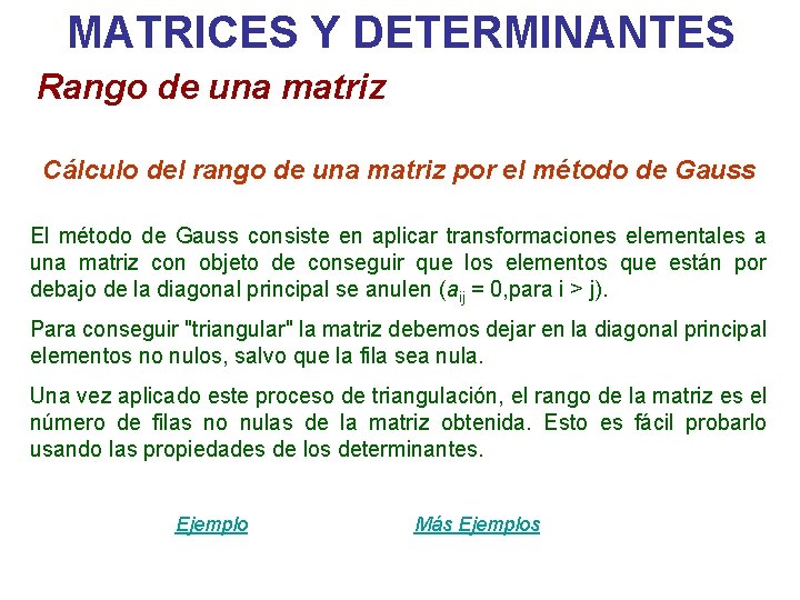 MATRICES Y DETERMINANTES Rango de una matriz Cálculo del rango de una matriz por