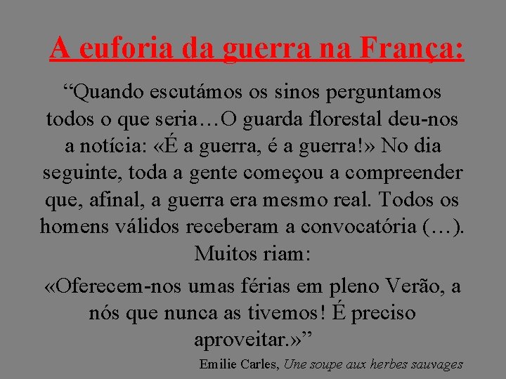 A euforia da guerra na França: “Quando escutámos os sinos perguntamos todos o que