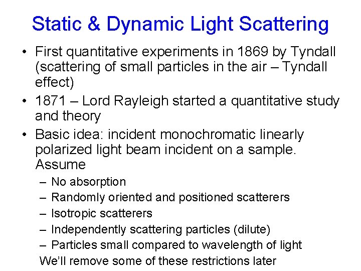 Static & Dynamic Light Scattering • First quantitative experiments in 1869 by Tyndall (scattering